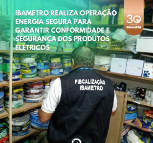 IBAMETRO Realiza Operação Energia Segura para Garantir Conformidade e Segurança dos Produtos Elétricos